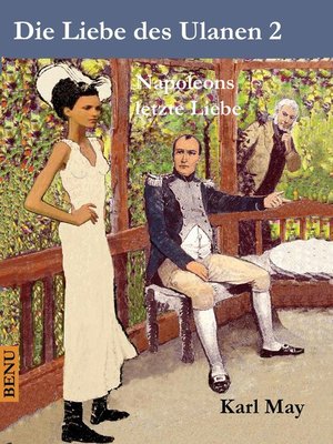 cover image of Die Liebe des Ulanen 2  Napoleons letzte Liebe